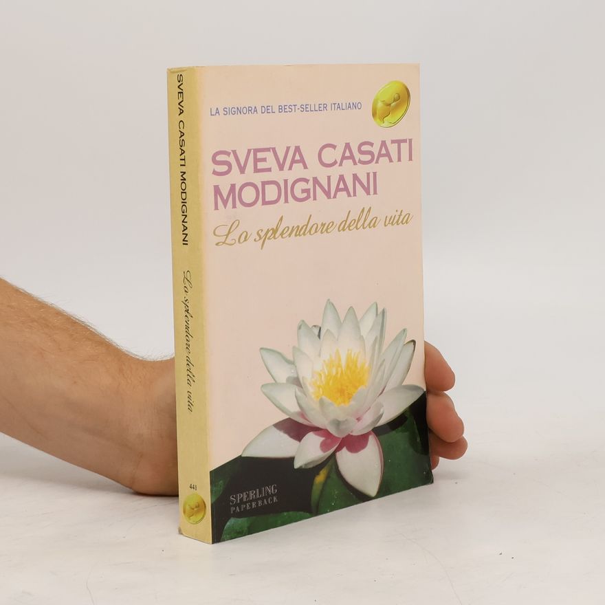 Sveva Casati Modignani Lo splendore della vita