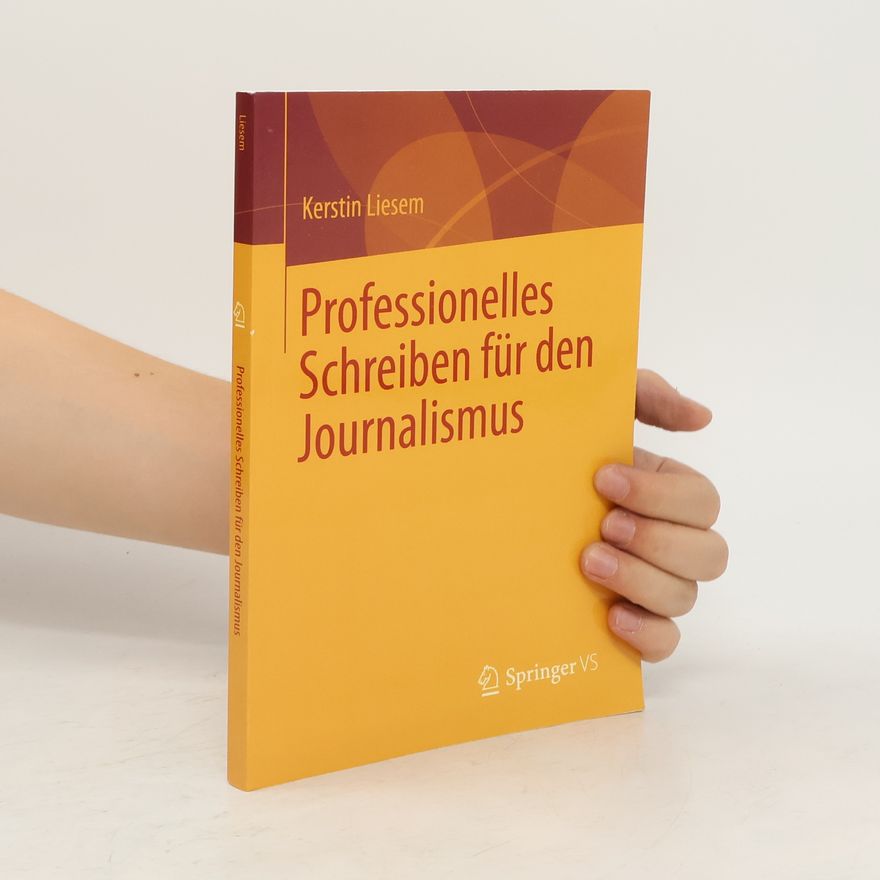 Kerstin Liesem Professionelles Schreiben für den Journalismus