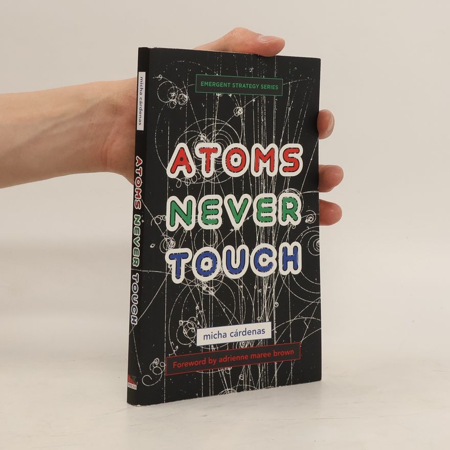 Micha Cárdenas Atoms Never Touch