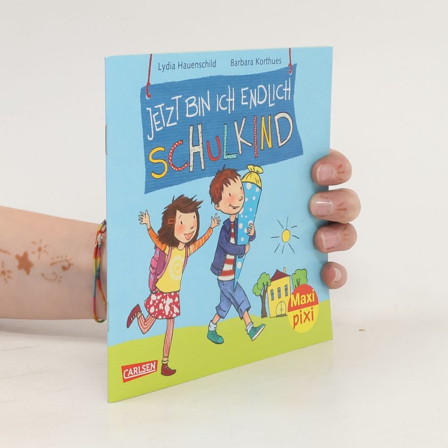 Lydia Hauenschild Jetzt bin ich endlich Schulkind