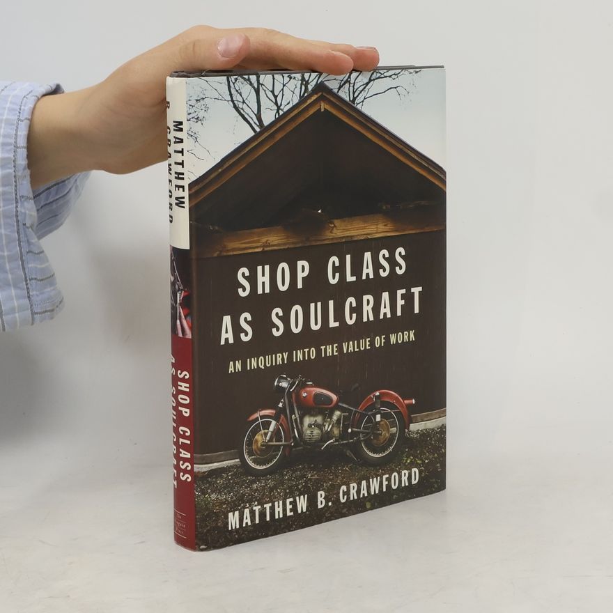 Matthew B. Crawford Shop Class as Soulcraft