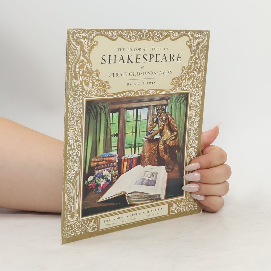 John Courtenay Trewin The Pictorial Story of William Shakespeare and Stratford Upon Avon