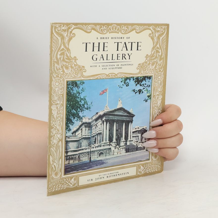 John Rothenstein A Brief History of The Tate Gallery