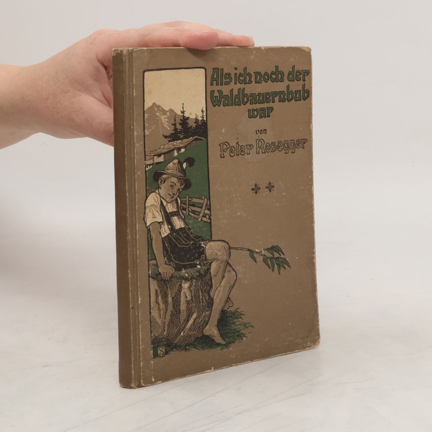 Peter Rosegger Als ich noch der Waldbauernbub war