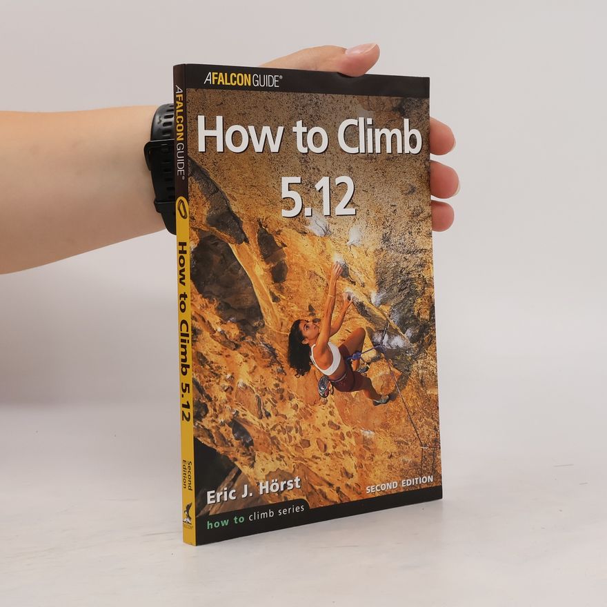 Eric J. Hörst How to Climb 5. 12