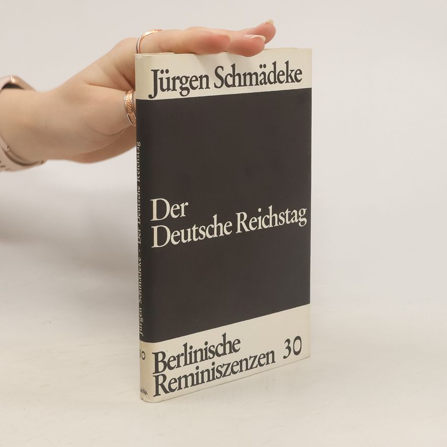Jürgen Schmädeke Der Deutsche Reichstag