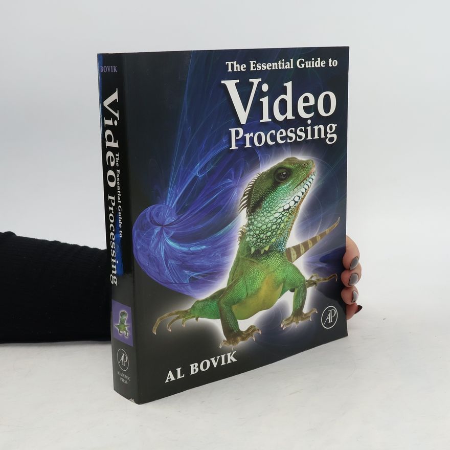 Alan Conrad Bovik The Essential Guide to Video Processing