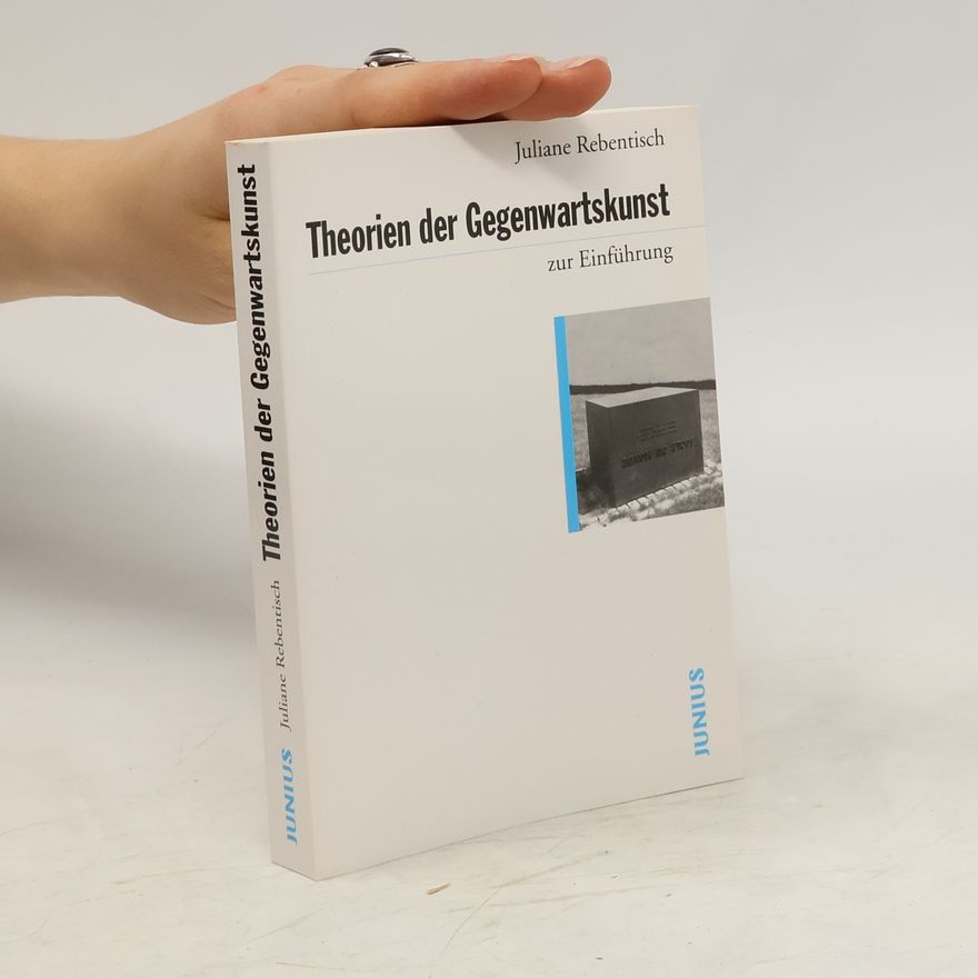 Juliane Rebentisch Theorien der Gegenwartskunst zur Einführung
