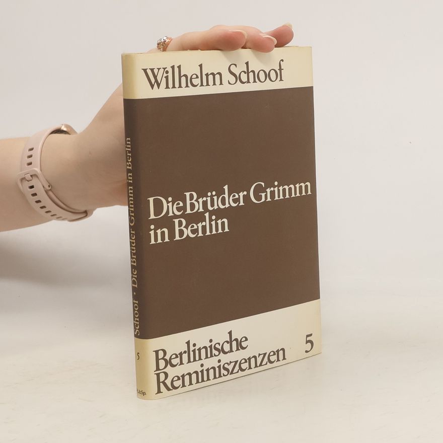 Wilhelm Schoof Die Brüder Grimm in Berlin