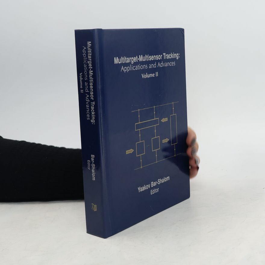Yaakov Bar-Shalom Multitarget-multisensor Tracking: Applications and advances