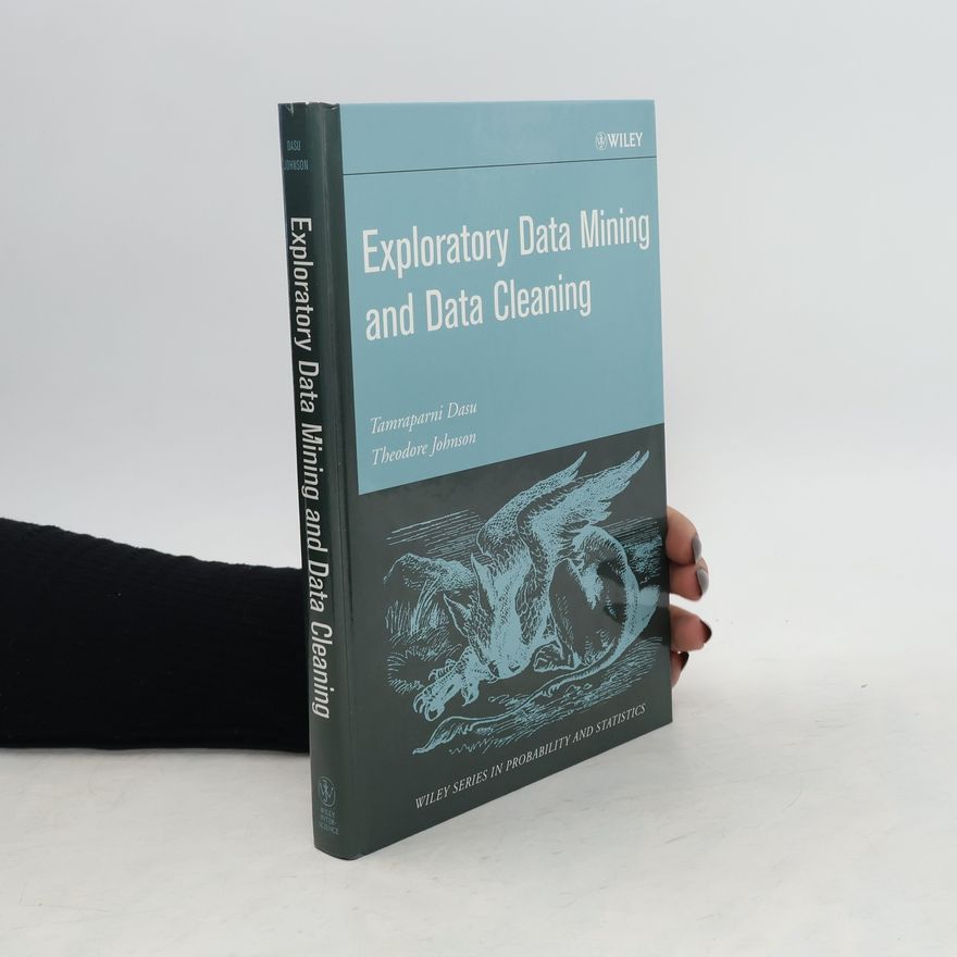 Tamraparni Dasu Exploratory Data Mining and Data Cleaning