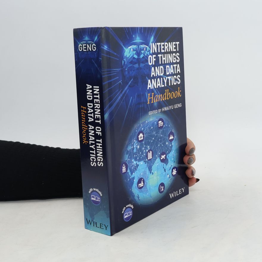 Hwaiyu Geng Internet of Things and Data Analytics Handbook