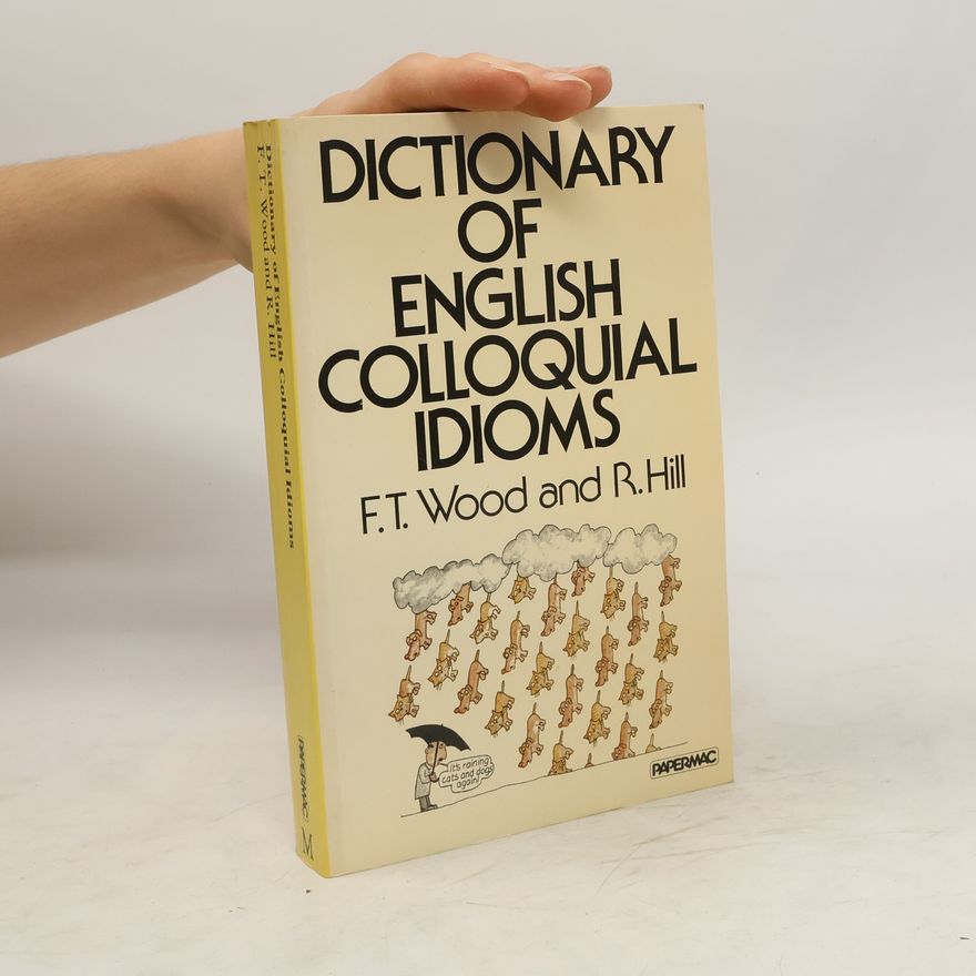 Frederick T. Frederick Thomas Wood Dictionary of English colloquial idioms