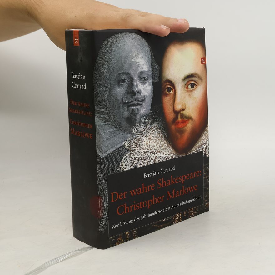Bastian Conrad Der wahre Shakespeare: Christopher Marlowe