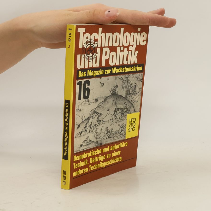 Autorenkollektiv Technologie und Politik 16. Demokratische und autoritäre Technik