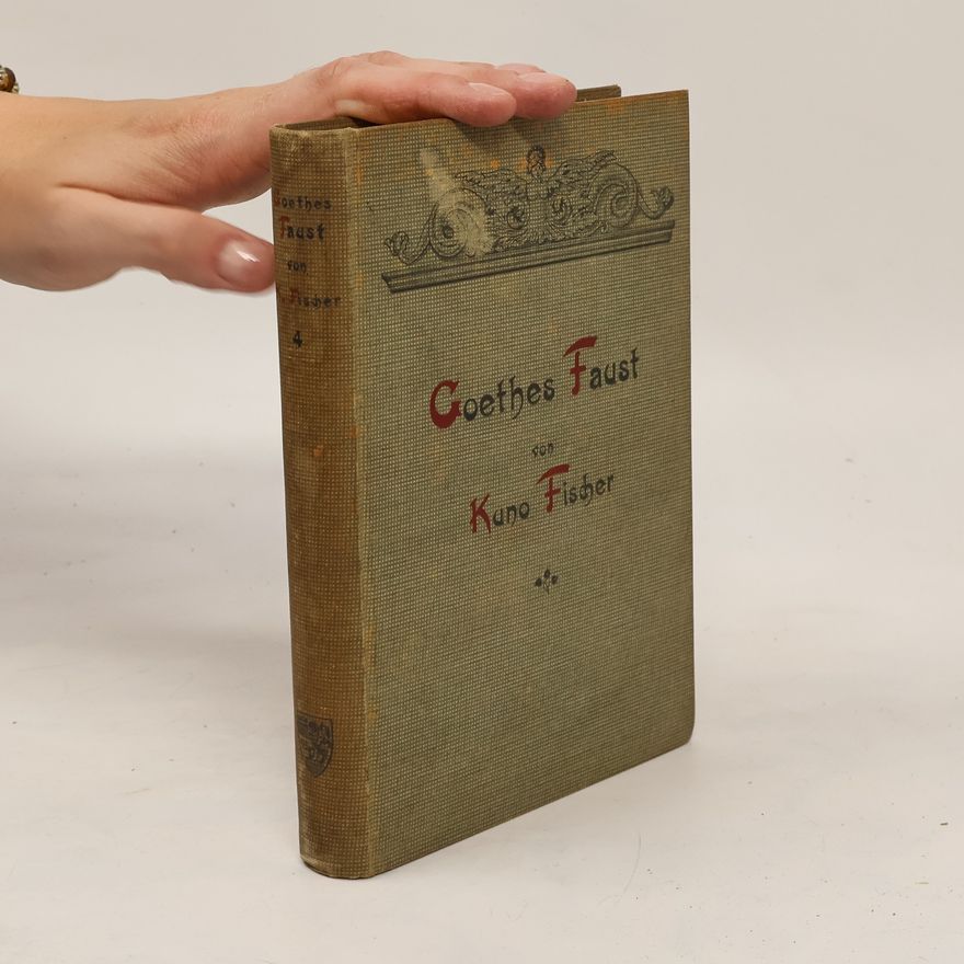 Kuno Fischer Goethes Faust. Vierter Band
