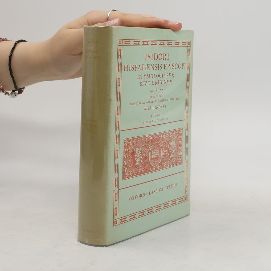 Wallace Martin Lindsay Isidori Hispalensis episcopi Etymologiarum sive Originvm libri XX. Tomus 1