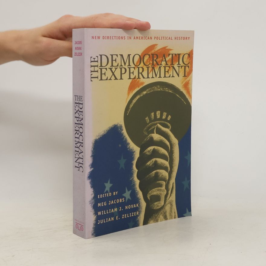 Meg Jacobs The Democratic Experiment