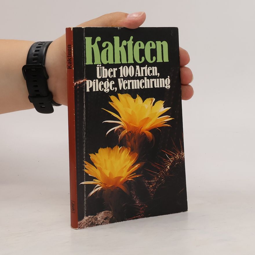 Autorenkollektiv Kakteen: Über 100 Arten, Pflege, Vermehrung