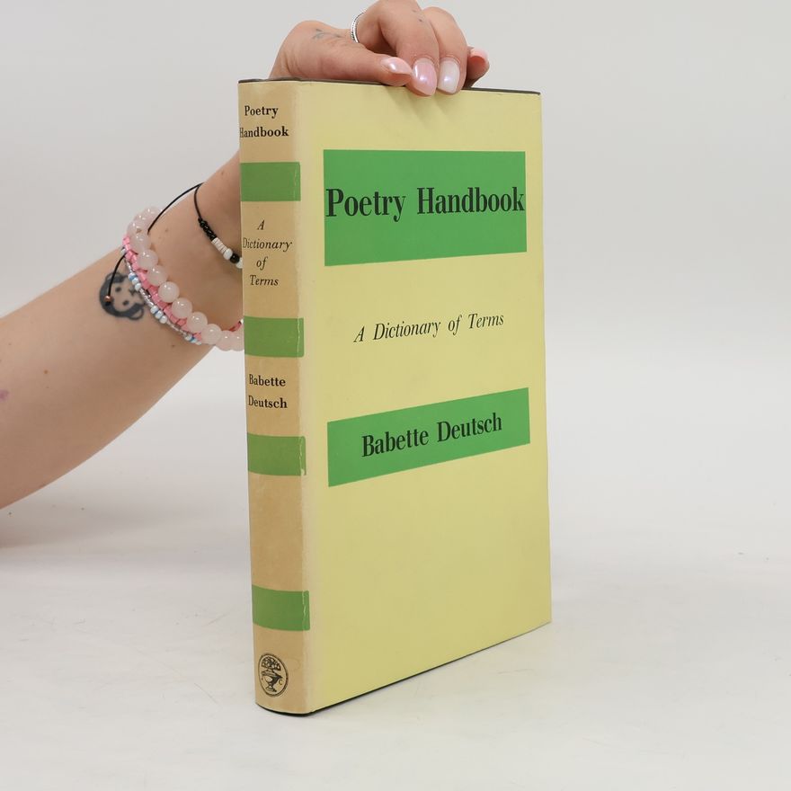 Babette Deutsch Poetry Handbook: A Dictionary of Terms