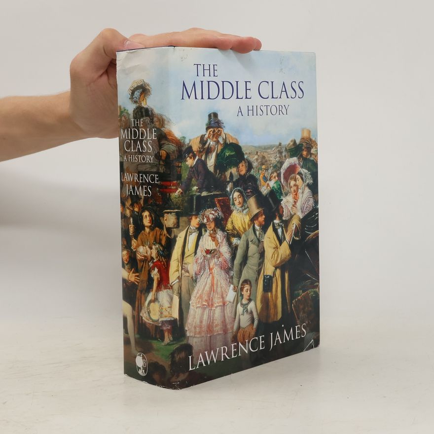 Lawrence James The Middle Class