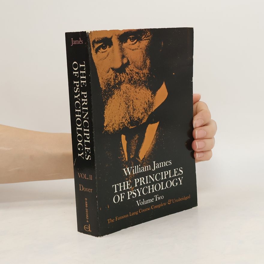 William James The Principles of Psychology, Vol. 2