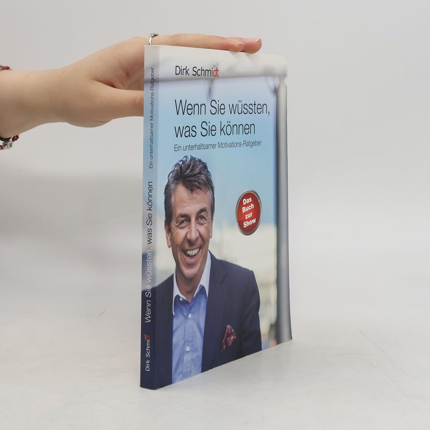 Dirk Schmidt Wenn Sie wüssten, was Sie können