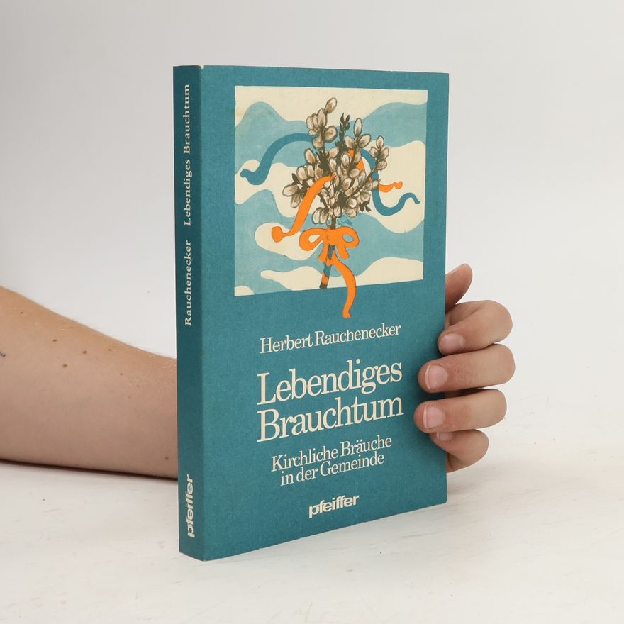 Herbert Rauchenecker Lebendiges Brauchtum