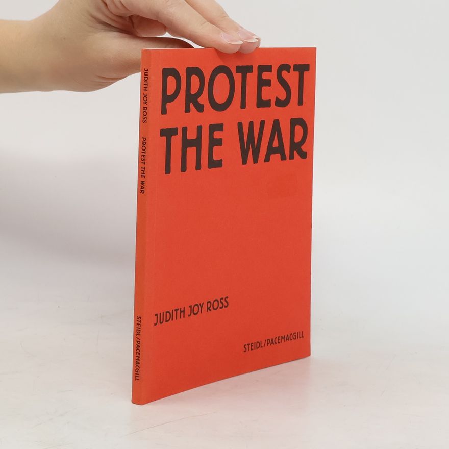 Judith Joy Ross Protest the war