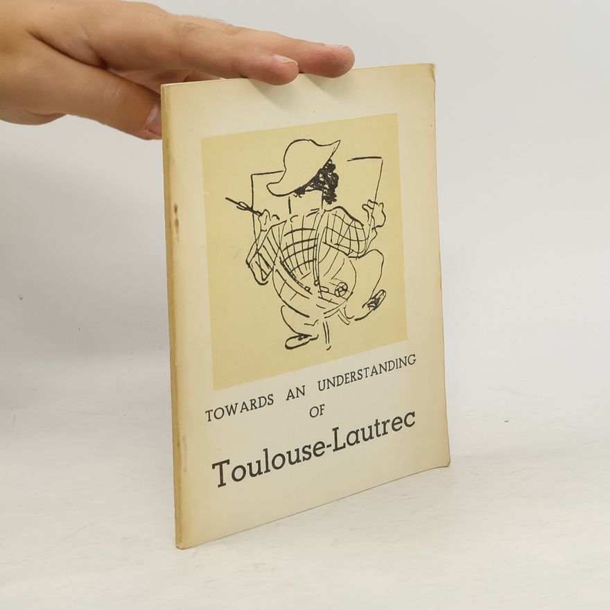 Edouard Julien Towards an Understanding of Toulouse-Lautrec