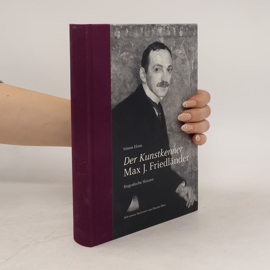 Simon Elson Der Kunstkenner Max J. Friedländer