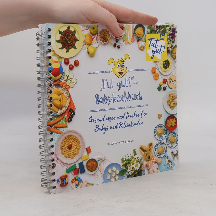 Rosemarie Zehetgruber Tut gut!- Babykochbuch