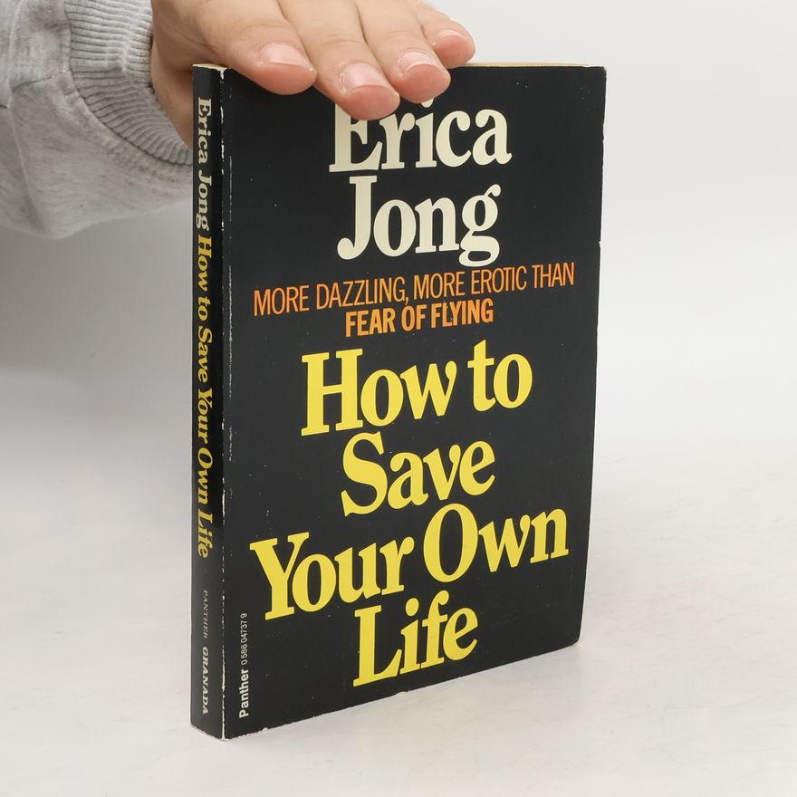 Erica Jong How to Save Your Own Life