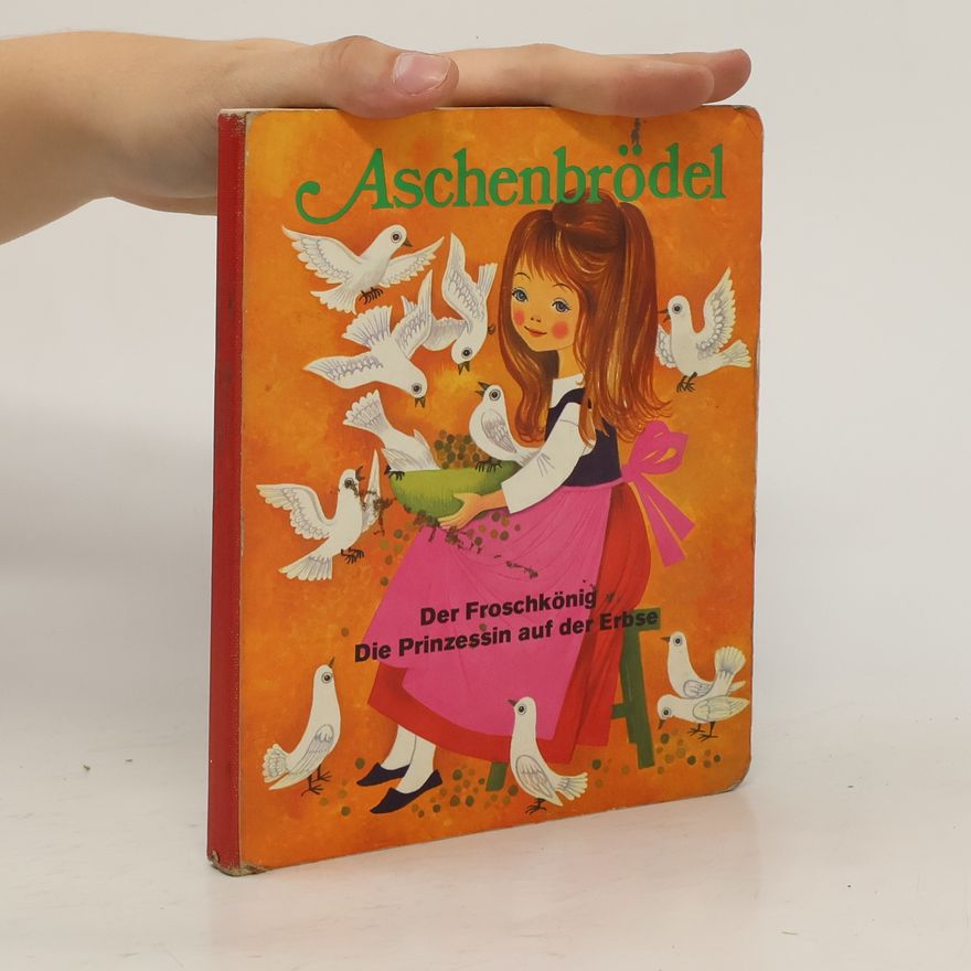 Autorenkollektiv Aschenbrödel. Der Froschkönig. Die Prinzessin auf der Erbse