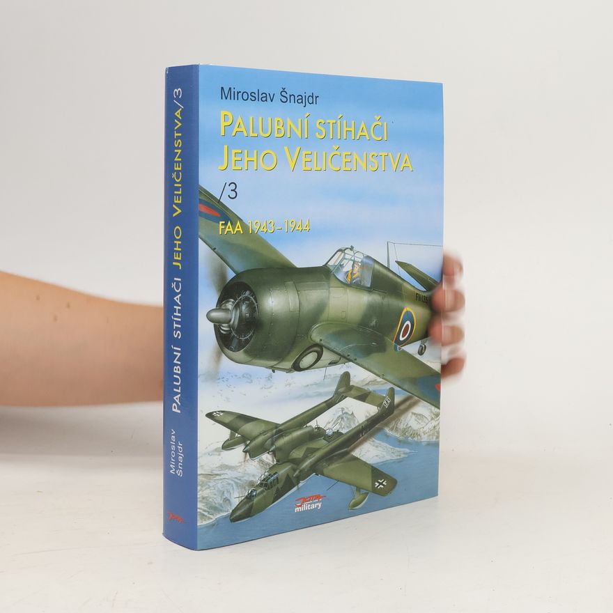 Miroslav Šnajdr Palubní stíhači jeho veličenstva / 3 - FAA