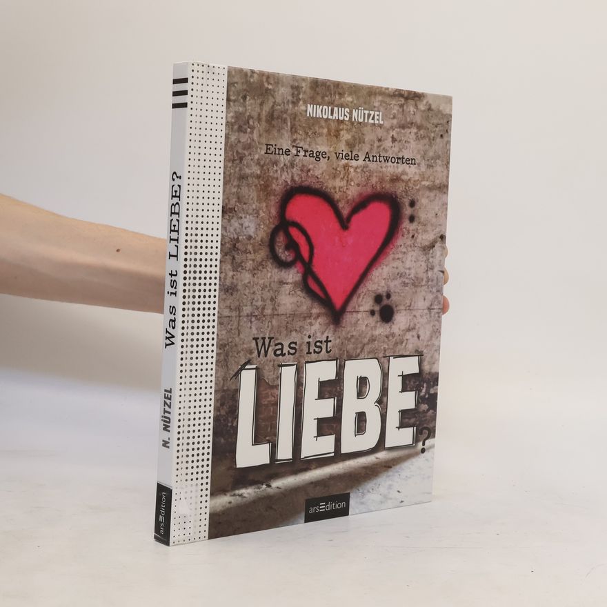 Nikolaus Nützel Was ist Liebe?