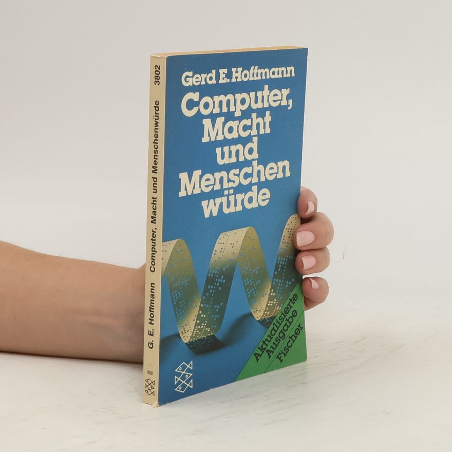 Gerd E. Hoffmann Computer, Macht und Menschenwürde