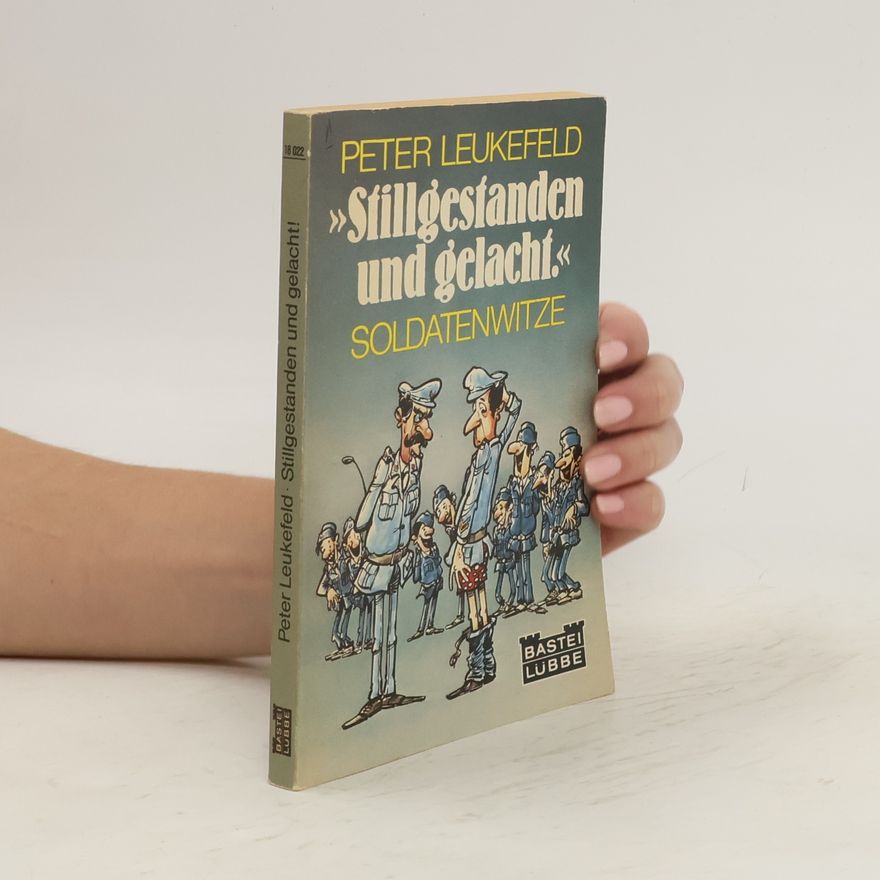 Peter Leukefeld Stillgestanden und gelacht
