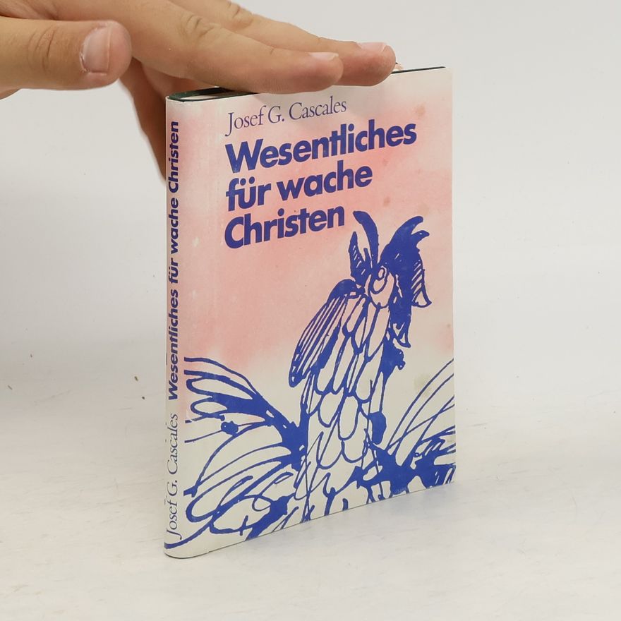 Josef García-Cascales Wesentliches für wache Christen