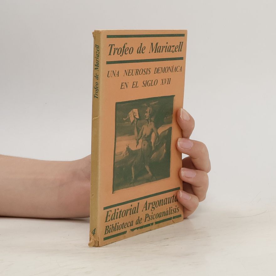 Sigmund Freud Trofeo de Mariazell - Una Neurosis Demoniaca En El Siglo XVII
