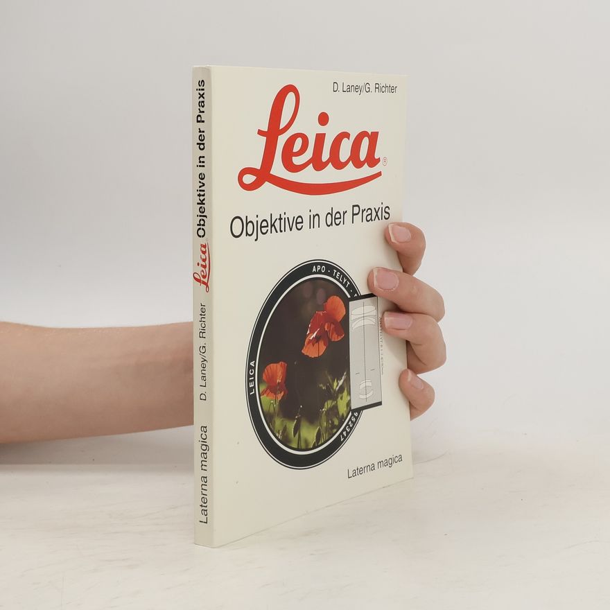 Dennis Laney Leica. Objektive in der Praxis