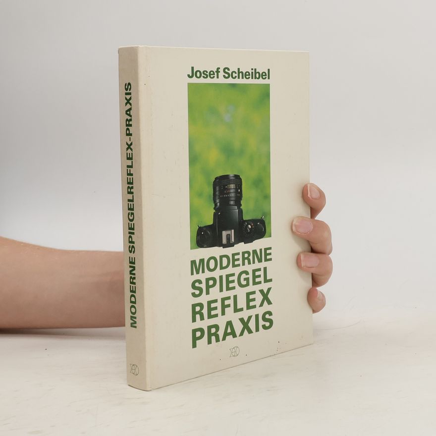 Josef Scheibel Moderne Spiegelreflex-Praxis