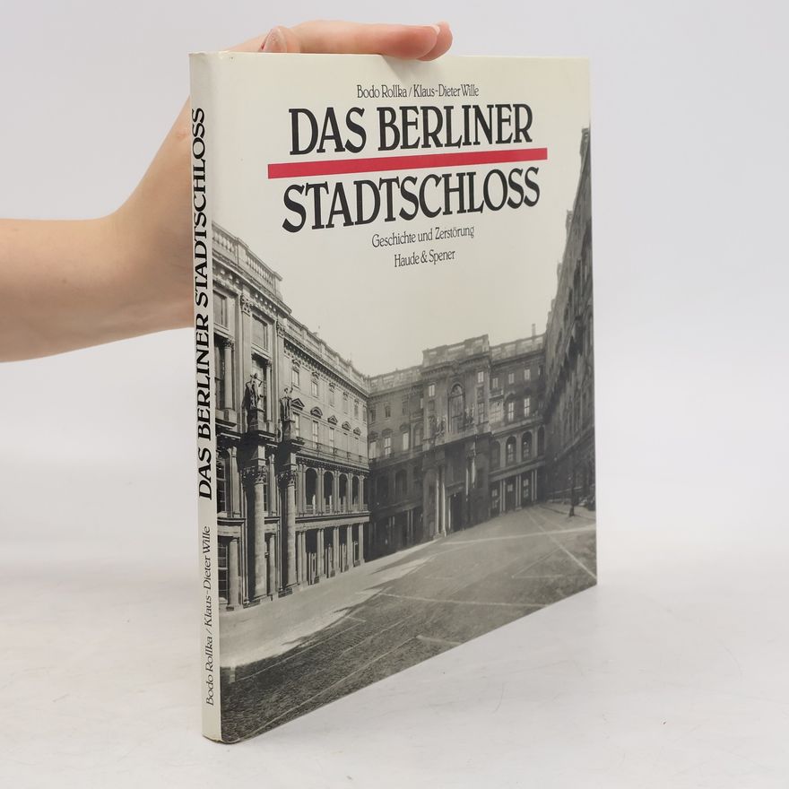 Bodo Rollka Das Berliner Stadtschloss