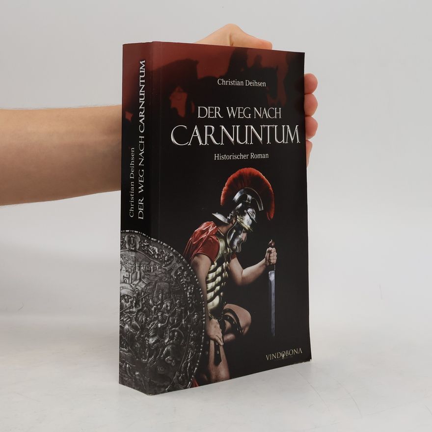 Christian Deihsen Der Weg nach Carnuntum