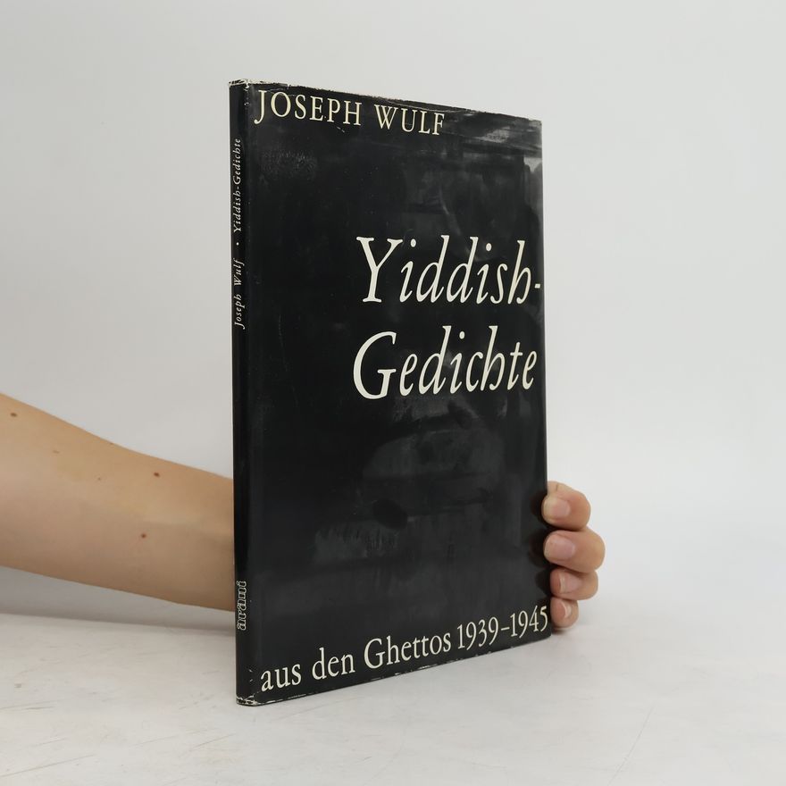 Joseph Wulf Yiddish-Gedichte aus den Ghettos 1939-1945