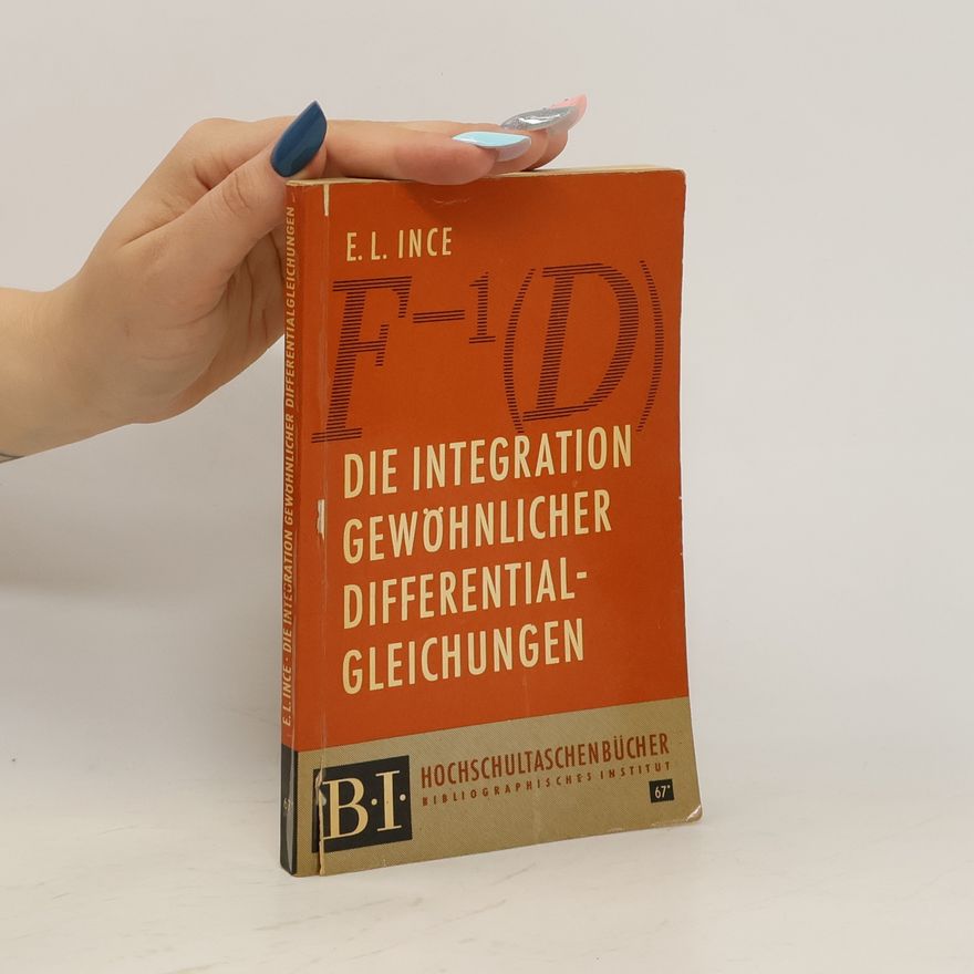Edward L. Ince Die Integration gewöhnlicher Differentialgleichungen