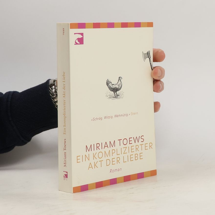 Miriam Toews Ein komplizierter Akt der Liebe