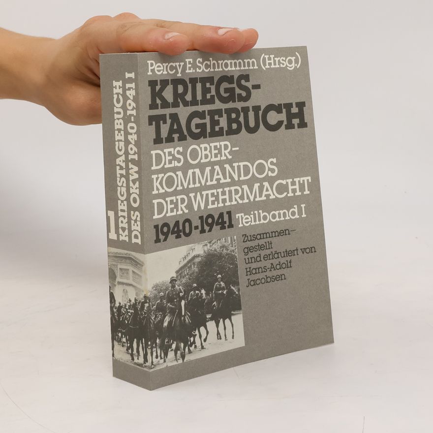Percy Ernst Schramm Kriegstagebuch des Oberkommandos der Wehrmacht (Wehrmachtführungsstab) 1940-1941, 1. - Teilband I.