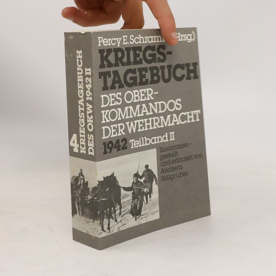 Percy Ernst Schramm Kriegstagebuch des Oberkommandos der Wehrmacht (Wehrmachtführungsstab), 4. - Teilband II.