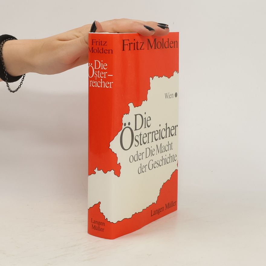 Fritz Molden Die Österreicher oder die Macht der Geschichte
